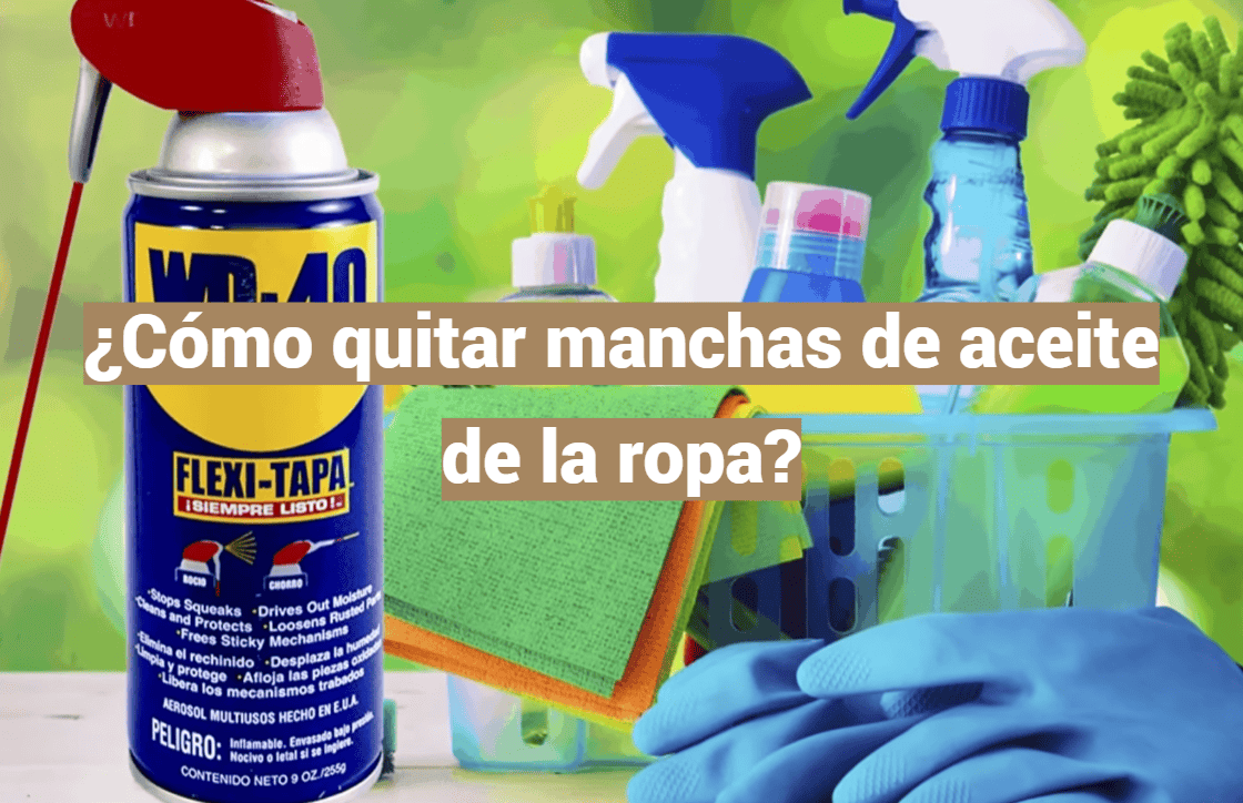 ¿Cómo quitar manchas de aceite de la ropa?