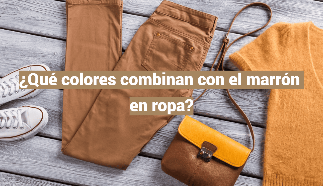¿Qué colores combinan con el marrón en ropa?